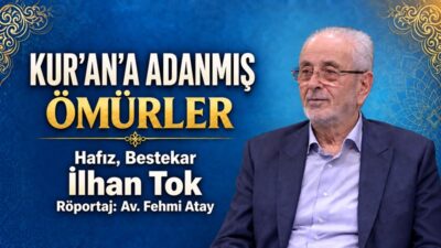 Röportaj: Av. Fehmi AtayRöportaj Konuğu: Hafız İlhan Tok Hafız İlhan