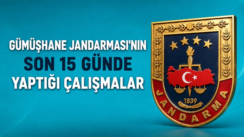 Gümüşhane Jandarması’ndan Son 15 Günde Yapılan Çalışmalar Gümüşhane İl Jandarma Komutanlığınca 19 Ağustos–2 Eylül tarihleri arasında yürütülen