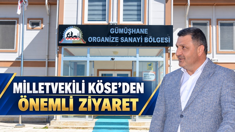 AK Parti Gümüşhane Milletvekili Celalettin Köse, Gümüşhane Organize Sanayi Bölgesi’nde
