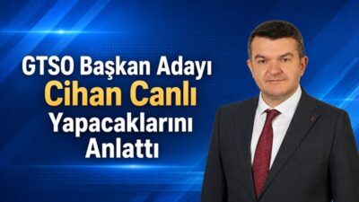 Gümüşhane Ticaret ve Sanayi Odası (GTSO) Başkan Adayı Cihan Canlı,