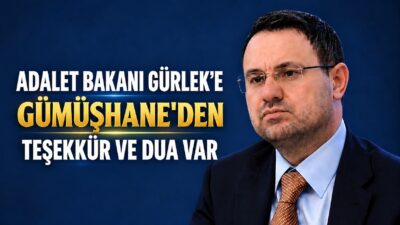 Gümüşhaneli vatandaşlar; Adalet Bakanı Akın Gürlek’in devletin bekası, milletin huzuru