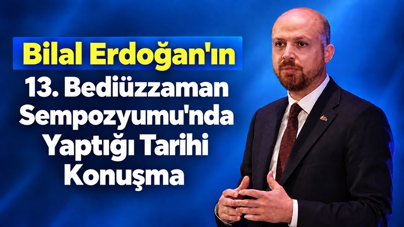 İstanbul’da bugün başlayan 13. Uluslararası Bediüzzaman Sempozyumu’nun açılış oturumunda  İlim