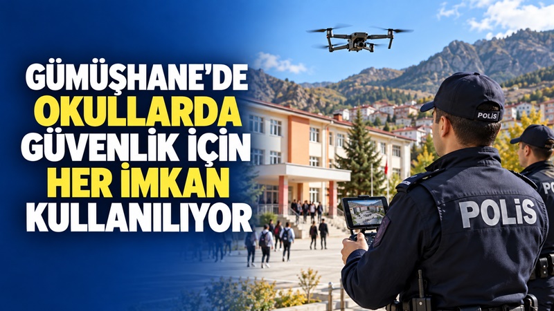 Gümüşhane’de okul çevreleri “Dron” ile takip ediliyor 2026–2027 eğitim öğretim yılında güvenli ve huzurlu eğitim ortamının sağlanması
