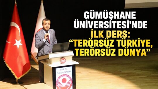 Gümüşhane Üniversitesi’nde 2026-2027 Eğitim-Öğretim Yılı, “Terörsüz Türkiye, Terörsüz Dünya” sloganıyla