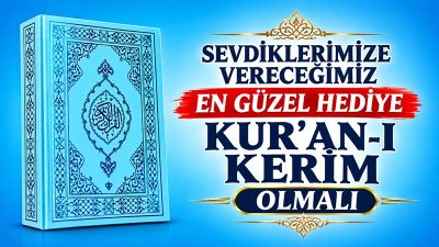 Kur’an-ı Kerim’i öğrenmek, öğretmek ve gelecek nesillere aktarmak, ailelerin öncelikli