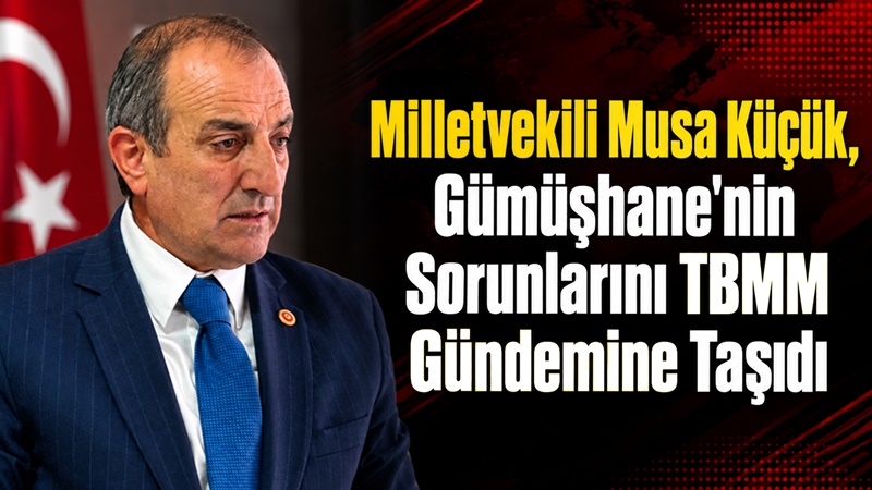 MHP Gümüşhane Milletevkili Musa Küçük, TBMM Genel Kurulu’nda 6 Ekim