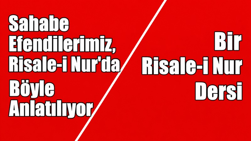 RİSALE-İ NUR KÜLLİYATI’NDAN SÖZLER / 27. SÖZÜN ZEYLİ SAHABELER HAKKINDADIR