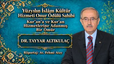 Röportaj: Av. Fehmi Atay Röportaj Konuğu: Dr.Tayyar Altıkulaç Sorularımızı büyük