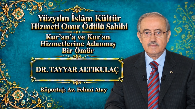 Röportaj: Av. Fehmi Atay Röportaj Konuğu: Dr.Tayyar Altıkulaç Sorularımızı büyük