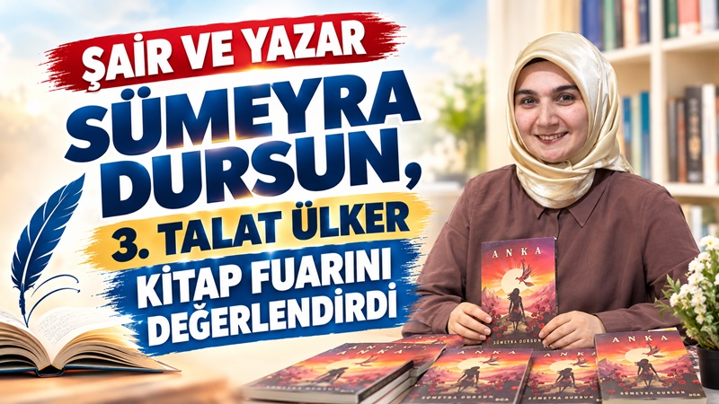 Şair ve Yazar Sümeyra Dursun, 3.Talat Ülker Kitap Fuarını Değerlendirdi ANKA adlı şiir kitabıyla tanınan Gümüşhane’nin yetiştirdiği değerli şair ve